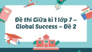 Đề thi Giữa kì 1 lớp 7 - Global Success - Đề 2